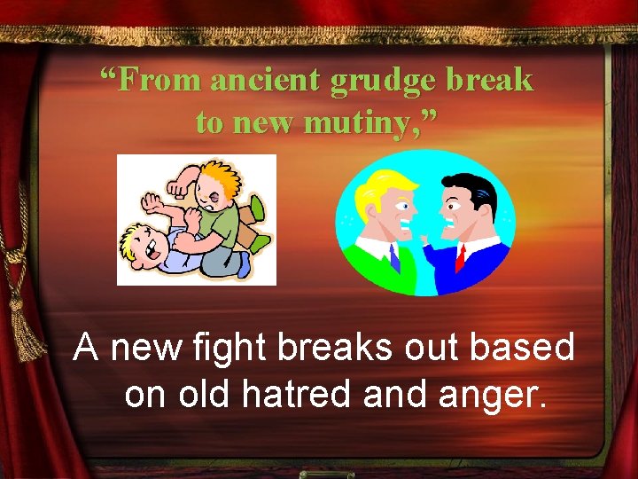 “From ancient grudge break to new mutiny, ” A new fight breaks out based