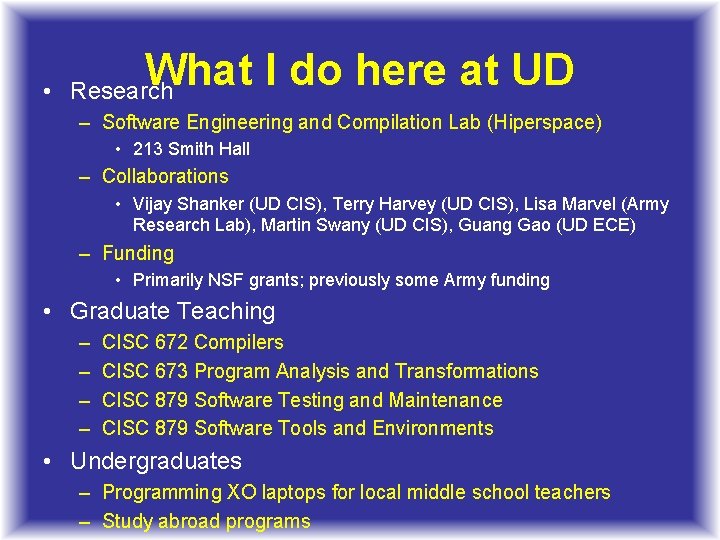 What I do here at UD • Research – Software Engineering and Compilation Lab