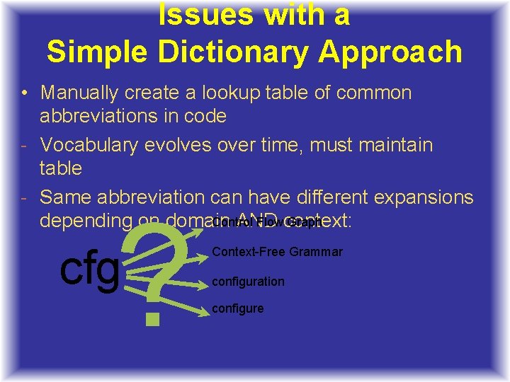 Issues with a Simple Dictionary Approach • Manually create a lookup table of common