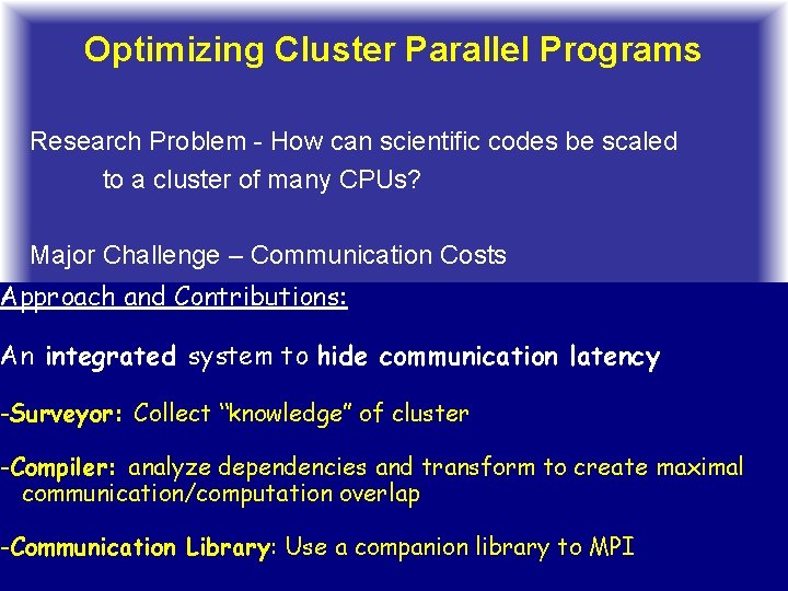 Optimizing Cluster Parallel Programs Research Problem - How can scientific codes be scaled to