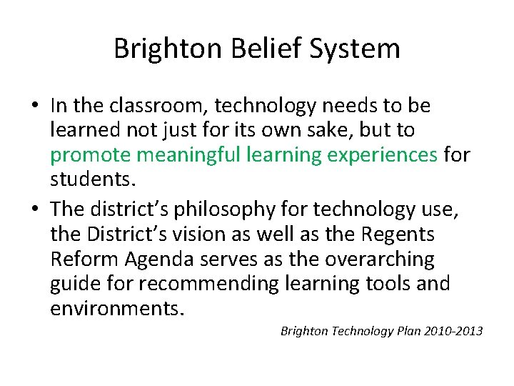 Brighton Belief System • In the classroom, technology needs to be learned not just