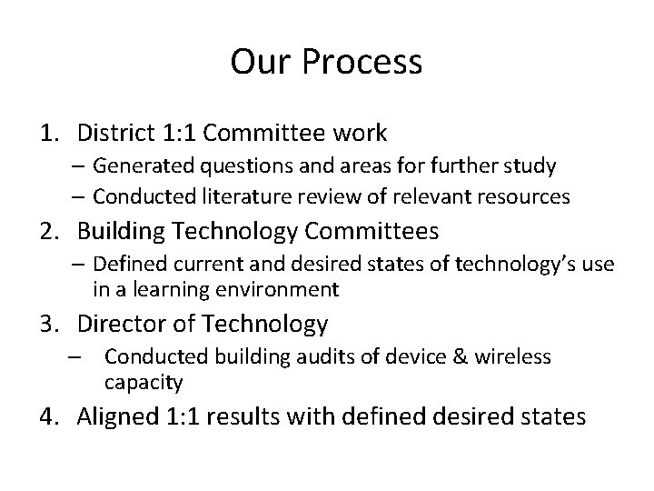 Our Process 1. District 1: 1 Committee work – Generated questions and areas for