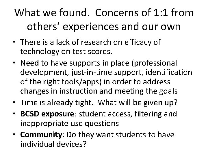 What we found. Concerns of 1: 1 from others’ experiences and our own •