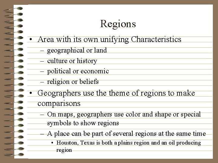 Regions • Area with its own unifying Characteristics – – geographical or land culture