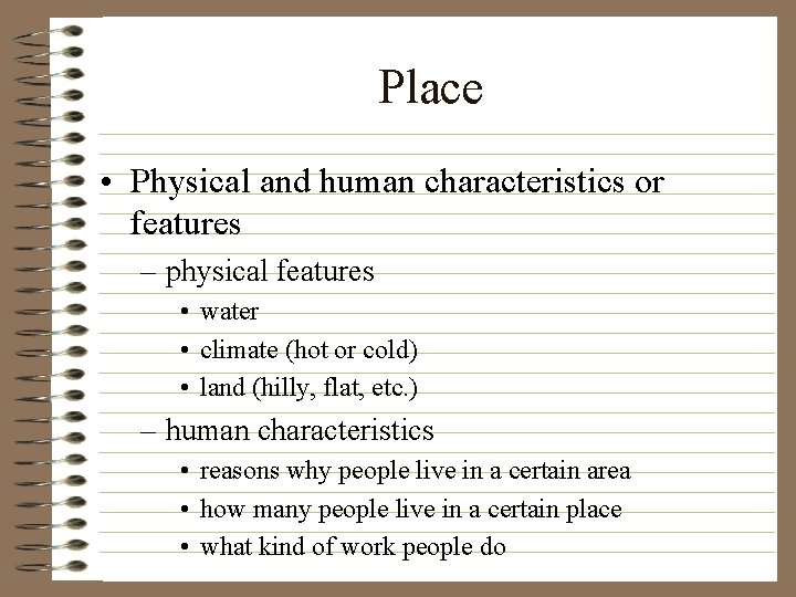 Place • Physical and human characteristics or features – physical features • water •