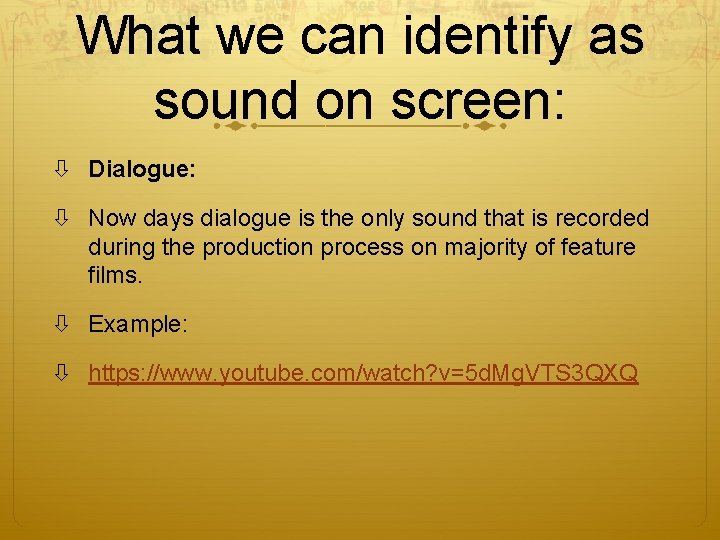 What we can identify as sound on screen: Dialogue: Now days dialogue is the