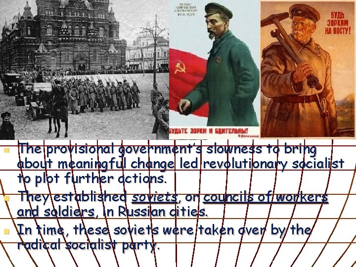 n n n The provisional government’s slowness to bring about meaningful change led revolutionary