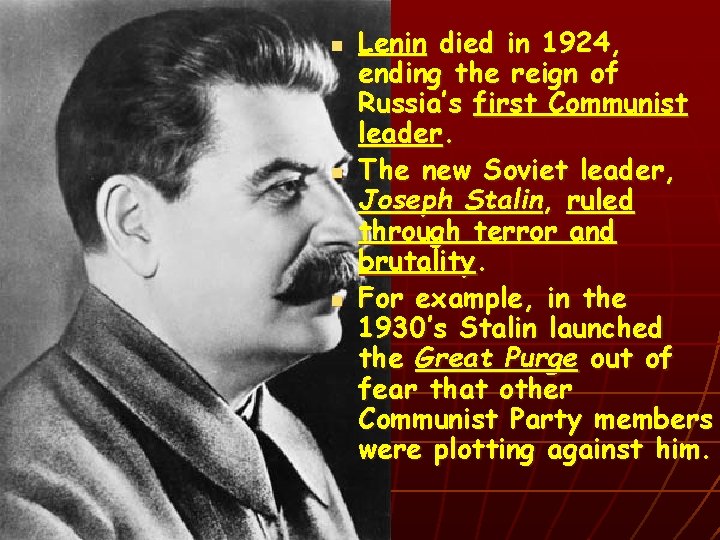 n n n Lenin died in 1924, ending the reign of Russia’s first Communist