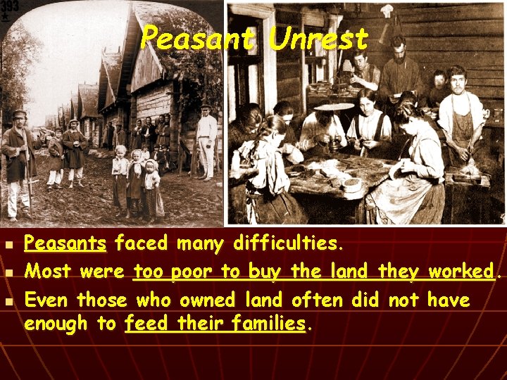 Peasant Unrest n n n Peasants faced many difficulties. Most were too poor to