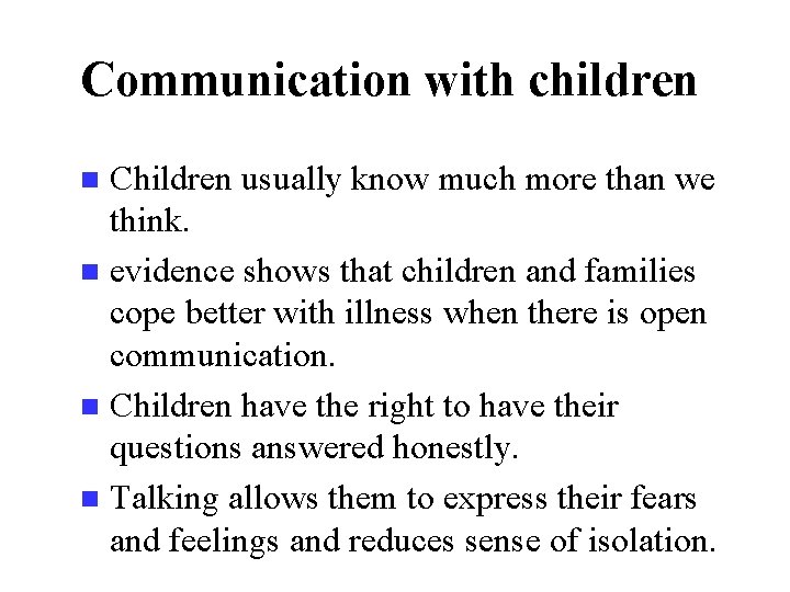 Communication with children Children usually know much more than we think. n evidence shows