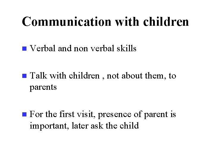 Communication with children n Verbal and non verbal skills n Talk with children ,
