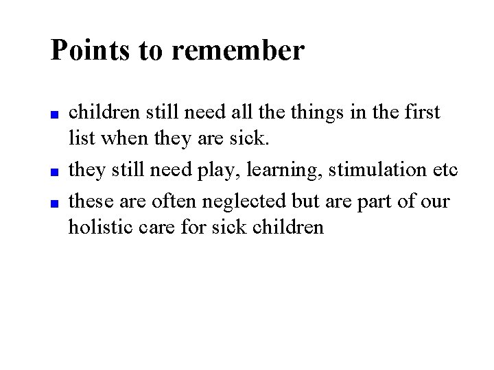 Points to remember ■ ■ ■ children still need all the things in the