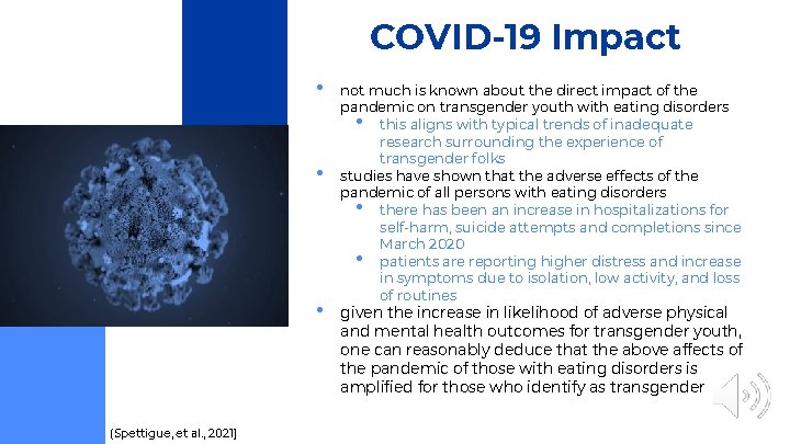 COVID-19 Impact • • • (Spettigue, et al. , 2021) not much is known