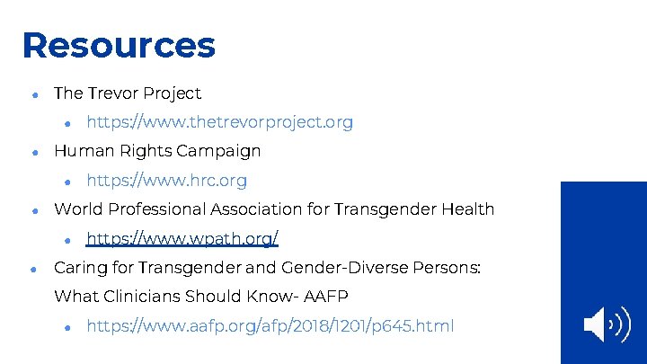 Resources ● The Trevor Project ● ● Human Rights Campaign ● ● https: //www.