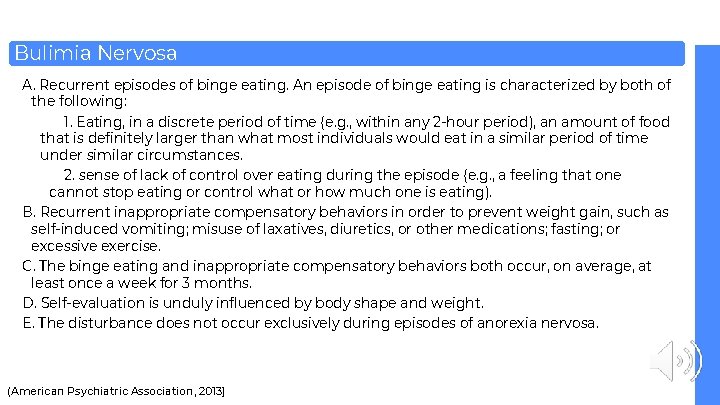 Bulimia Nervosa A. Recurrent episodes of binge eating. An episode of binge eating is