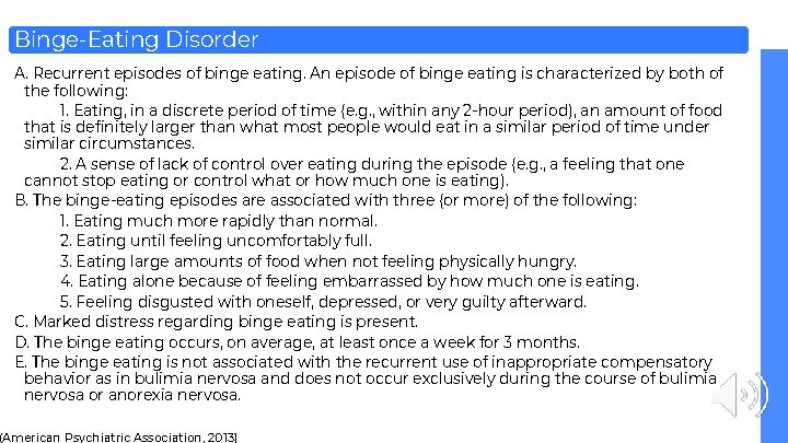 Binge-Eating Disorder A. Recurrent episodes of binge eating. An episode of binge eating is