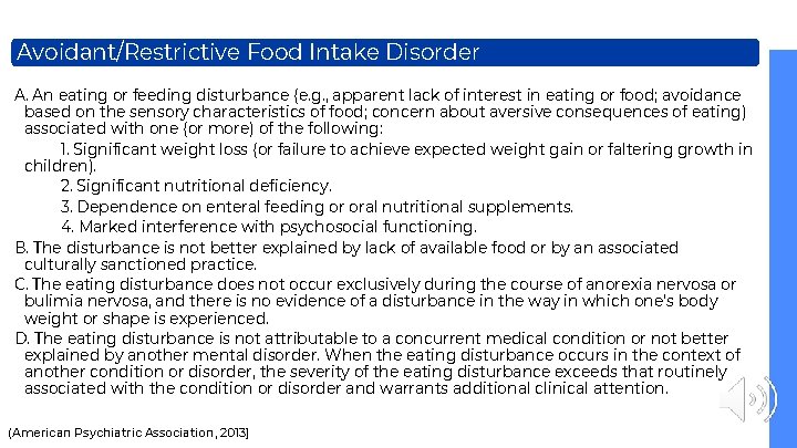 Avoidant/Restrictive Food Intake Disorder A. An eating or feeding disturbance (e. g. , apparent