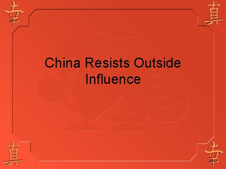 China Resists Outside Influence 