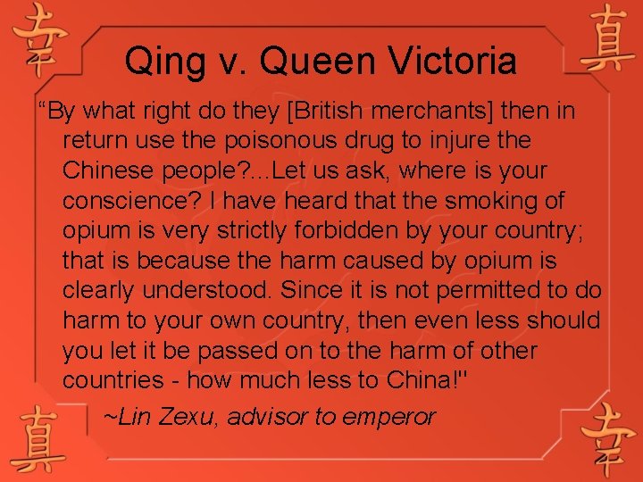 Qing v. Queen Victoria “By what right do they [British merchants] then in return