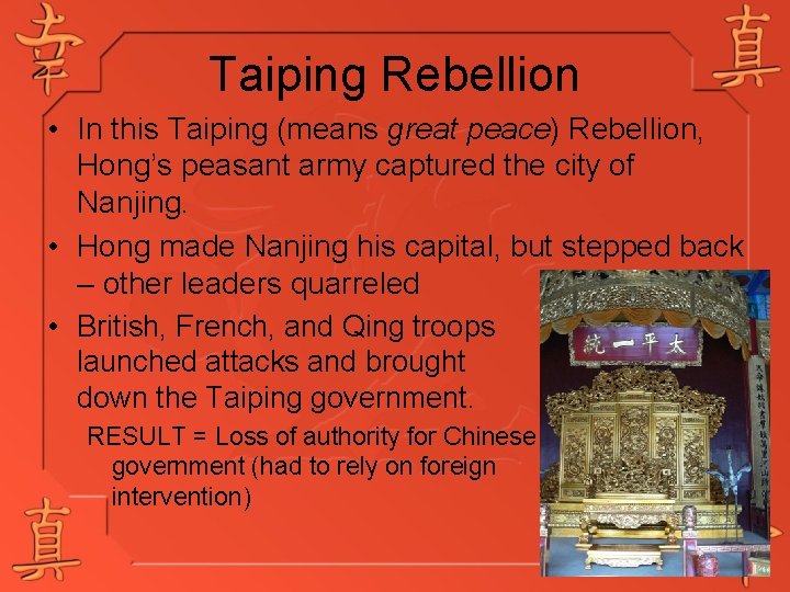 Taiping Rebellion • In this Taiping (means great peace) Rebellion, Hong’s peasant army captured