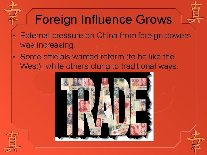 Foreign Influence Grows • External pressure on China from foreign powers was increasing. •