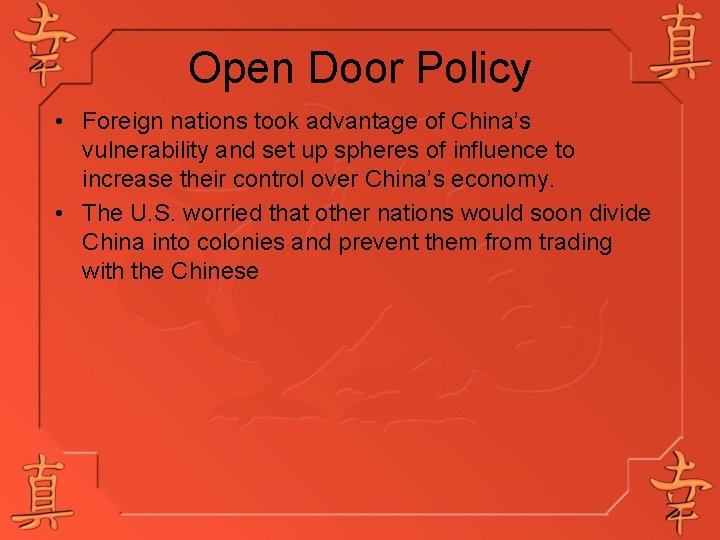 Open Door Policy • Foreign nations took advantage of China’s vulnerability and set up