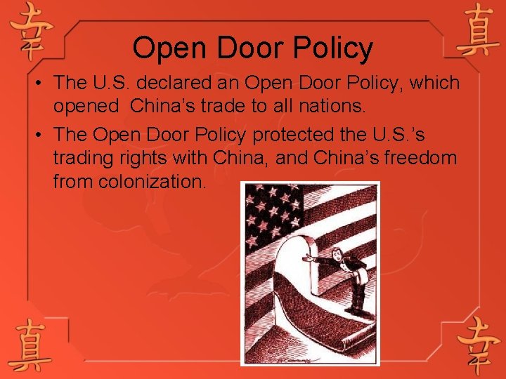 Open Door Policy • The U. S. declared an Open Door Policy, which opened