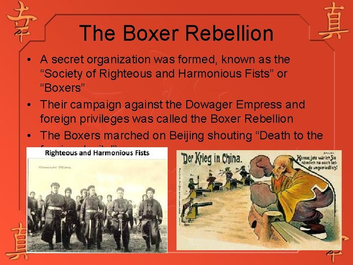 The Boxer Rebellion • A secret organization was formed, known as the “Society of