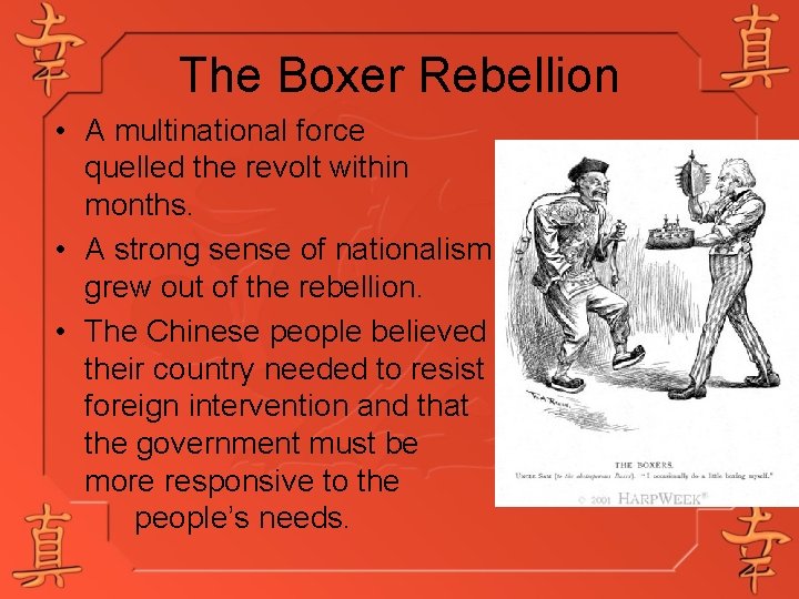 The Boxer Rebellion • A multinational force quelled the revolt within months. • A