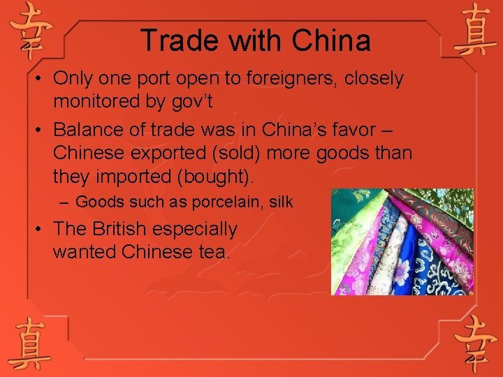 Trade with China • Only one port open to foreigners, closely monitored by gov’t