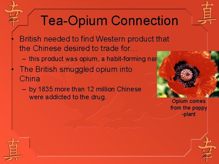 Tea-Opium Connection • British needed to find Western product that the Chinese desired to