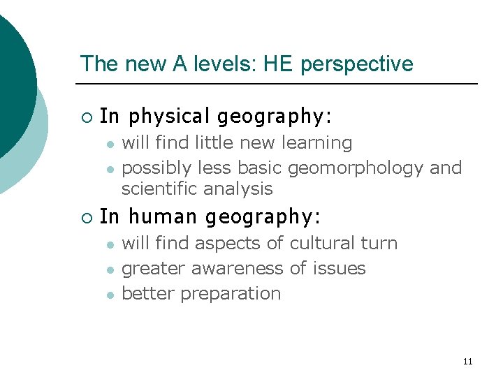 The new A levels: HE perspective ¡ In physical geography: l l ¡ will