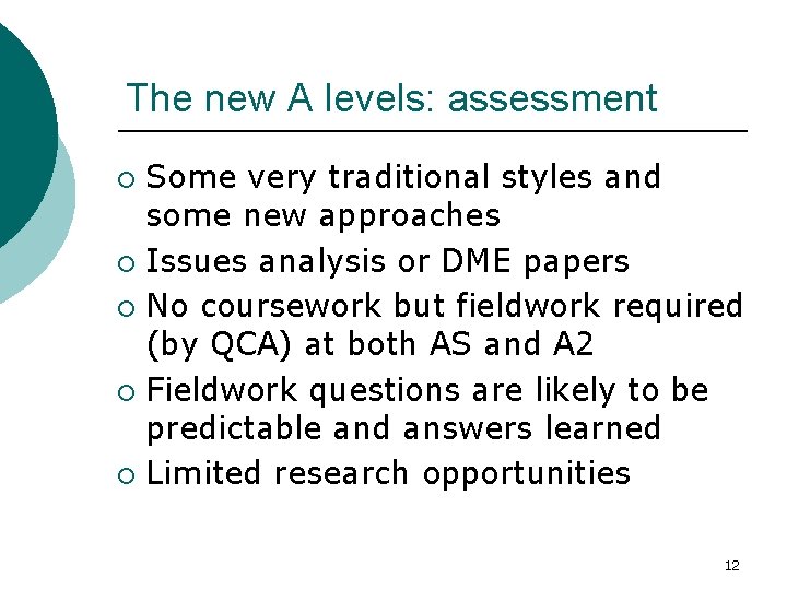 The new A levels: assessment Some very traditional styles and some new approaches ¡