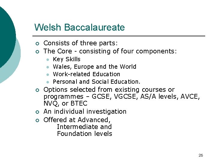 Welsh Baccalaureate ¡ ¡ Consists of three parts: The Core - consisting of four