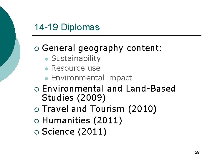 14 -19 Diplomas ¡ General geography content: l l l Sustainability Resource use Environmental