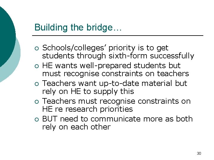 Building the bridge… ¡ ¡ ¡ Schools/colleges’ priority is to get students through sixth-form