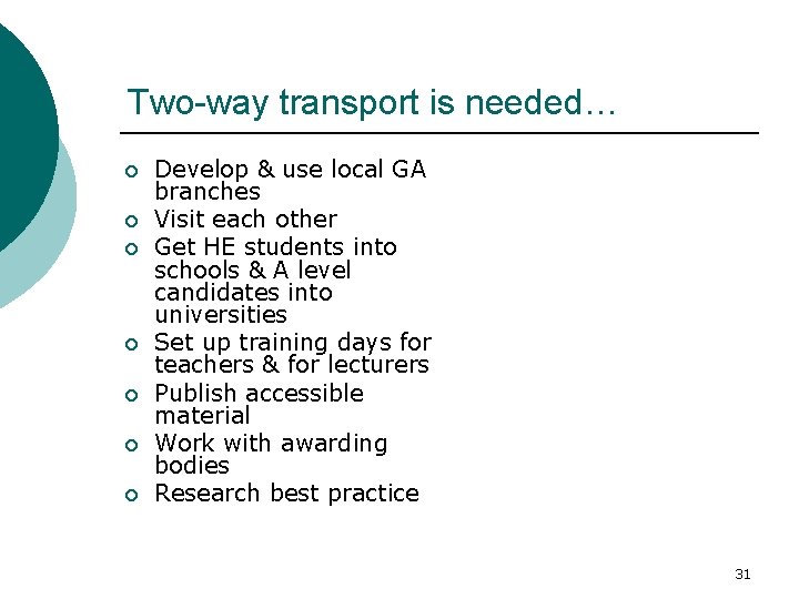 Two-way transport is needed… ¡ ¡ ¡ ¡ Develop & use local GA branches