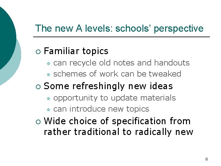 The new A levels: schools’ perspective ¡ Familiar topics l l ¡ Some refreshingly