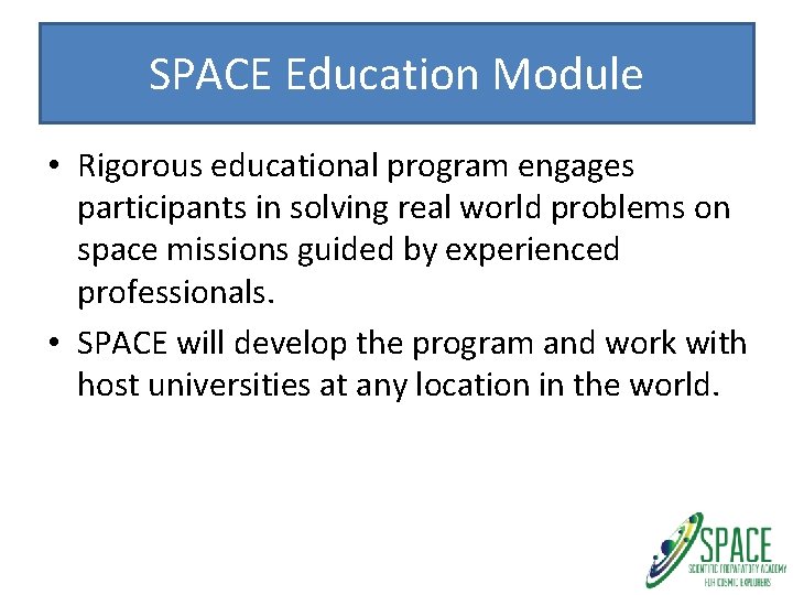 SPACE Education Module • Rigorous educational program engages participants in solving real world problems