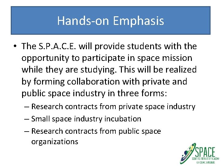Hands-on Emphasis • The S. P. A. C. E. will provide students with the