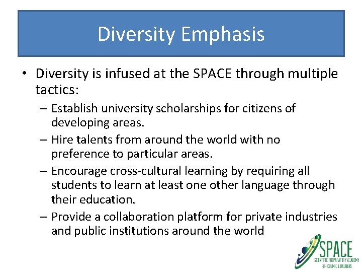 Diversity Emphasis • Diversity is infused at the SPACE through multiple tactics: – Establish