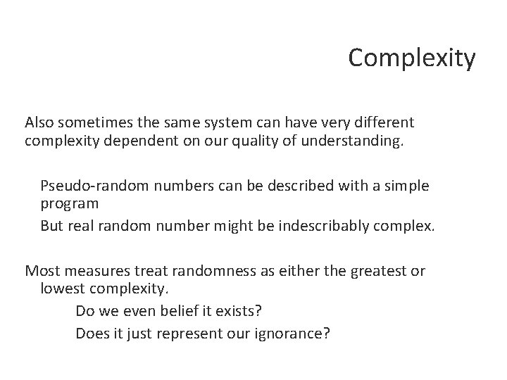 Complexity Also sometimes the same system can have very different complexity dependent on our