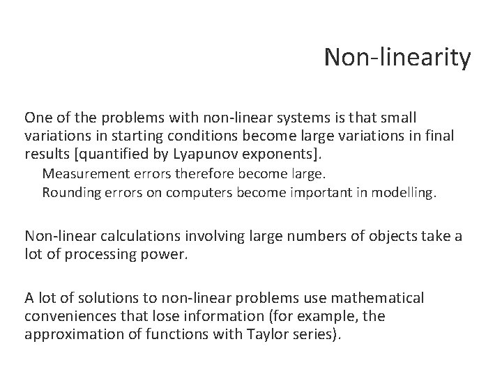 Non-linearity One of the problems with non-linear systems is that small variations in starting