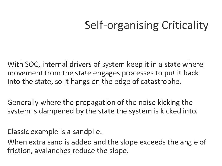 Self-organising Criticality With SOC, internal drivers of system keep it in a state where