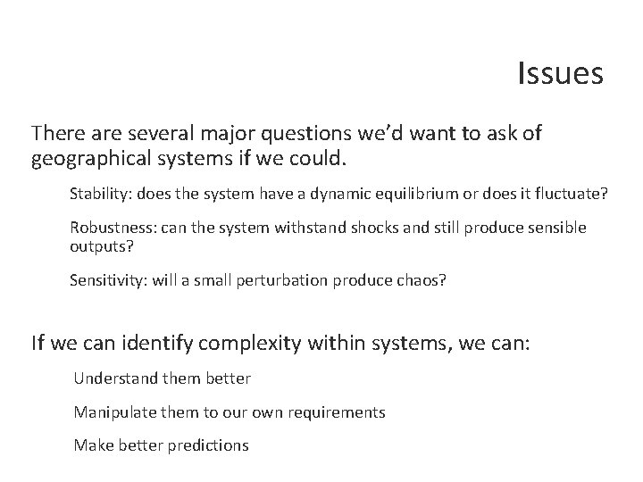 Issues There are several major questions we’d want to ask of geographical systems if