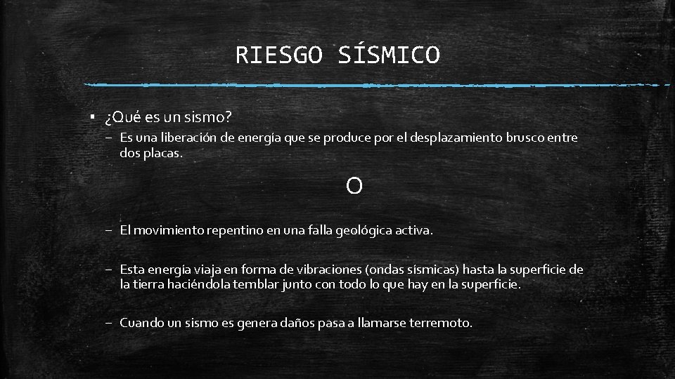 RIESGO SÍSMICO ▪ ¿Qué es un sismo? – Es una liberación de energía que