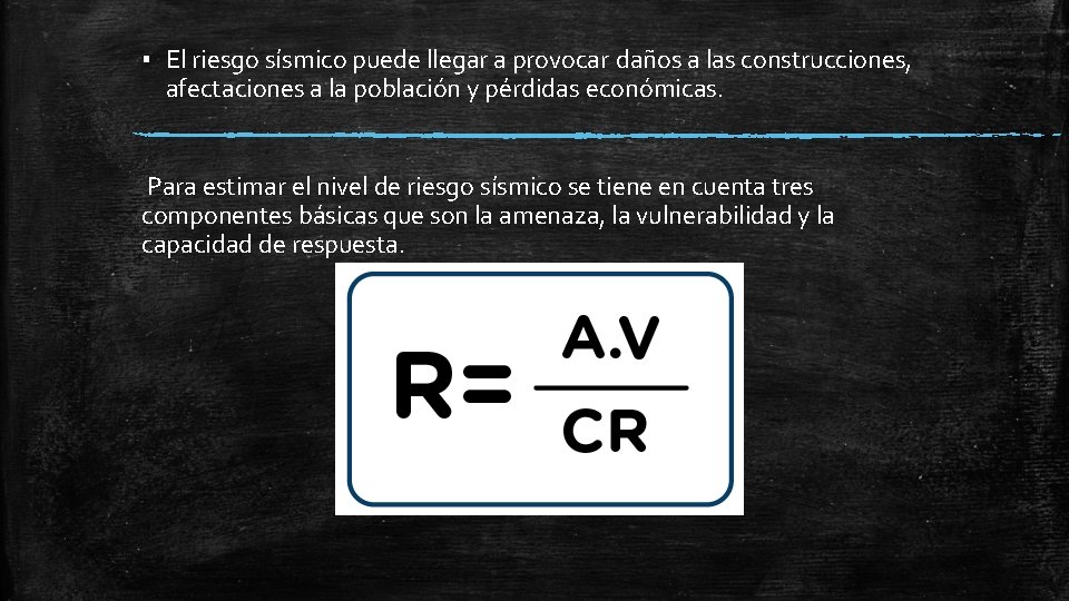 ▪ El riesgo sísmico puede llegar a provocar daños a las construcciones, afectaciones a