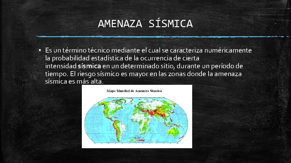 AMENAZA SÍSMICA ▪ Es un término técnico mediante el cual se caracteriza numéricamente la