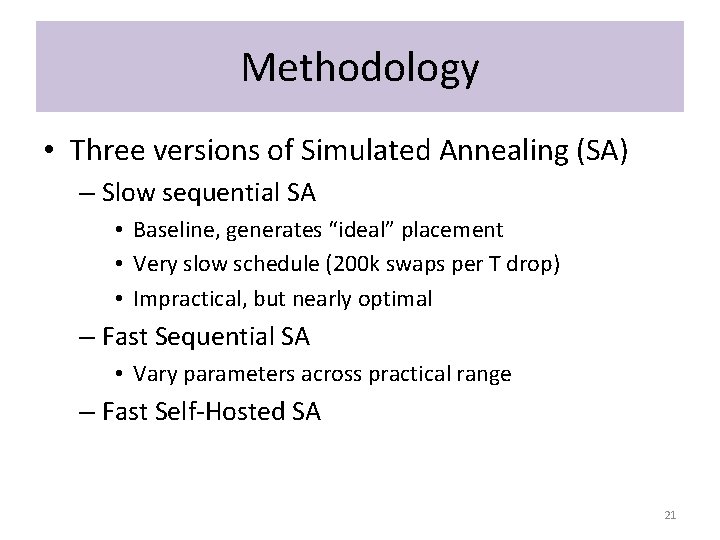 Methodology • Three versions of Simulated Annealing (SA) – Slow sequential SA • Baseline,