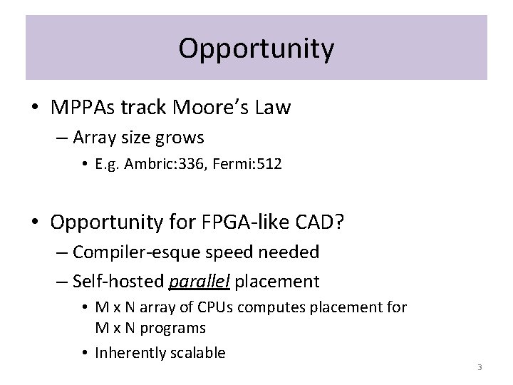 Opportunity • MPPAs track Moore’s Law – Array size grows • E. g. Ambric: